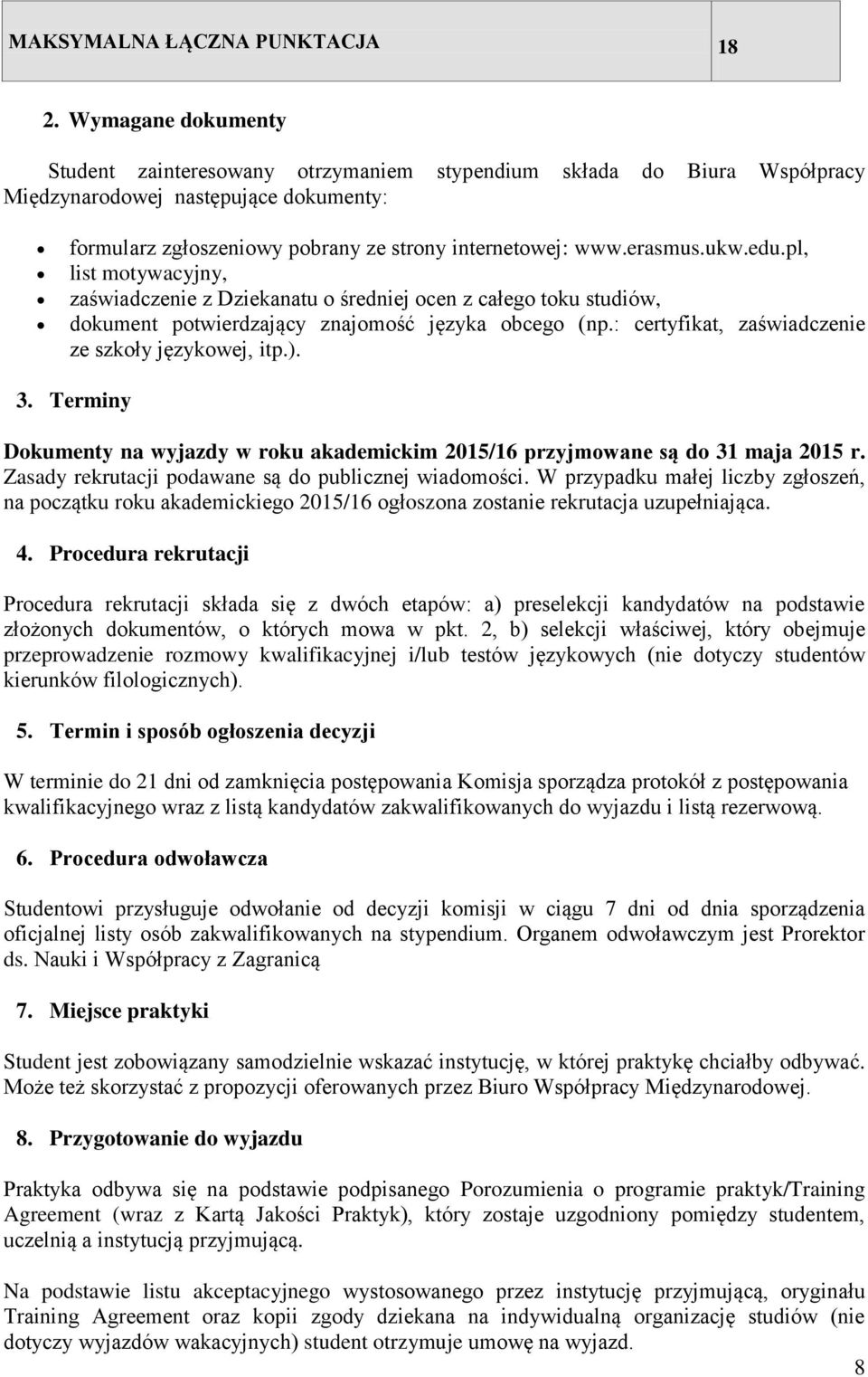 ukw.edu.pl, list motywacyjny, zaświadczenie z Dziekanatu o średniej ocen z całego toku studiów, dokument potwierdzający znajomość języka obcego (np.