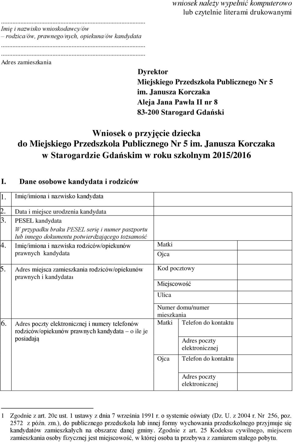 Janusza Korczaka Aleja Jana Pawła II nr 8 83-200 Starogard Gdański Wniosek o przyjęcie dziecka do Miejskiego Przedszkola Publicznego Nr 5 im.