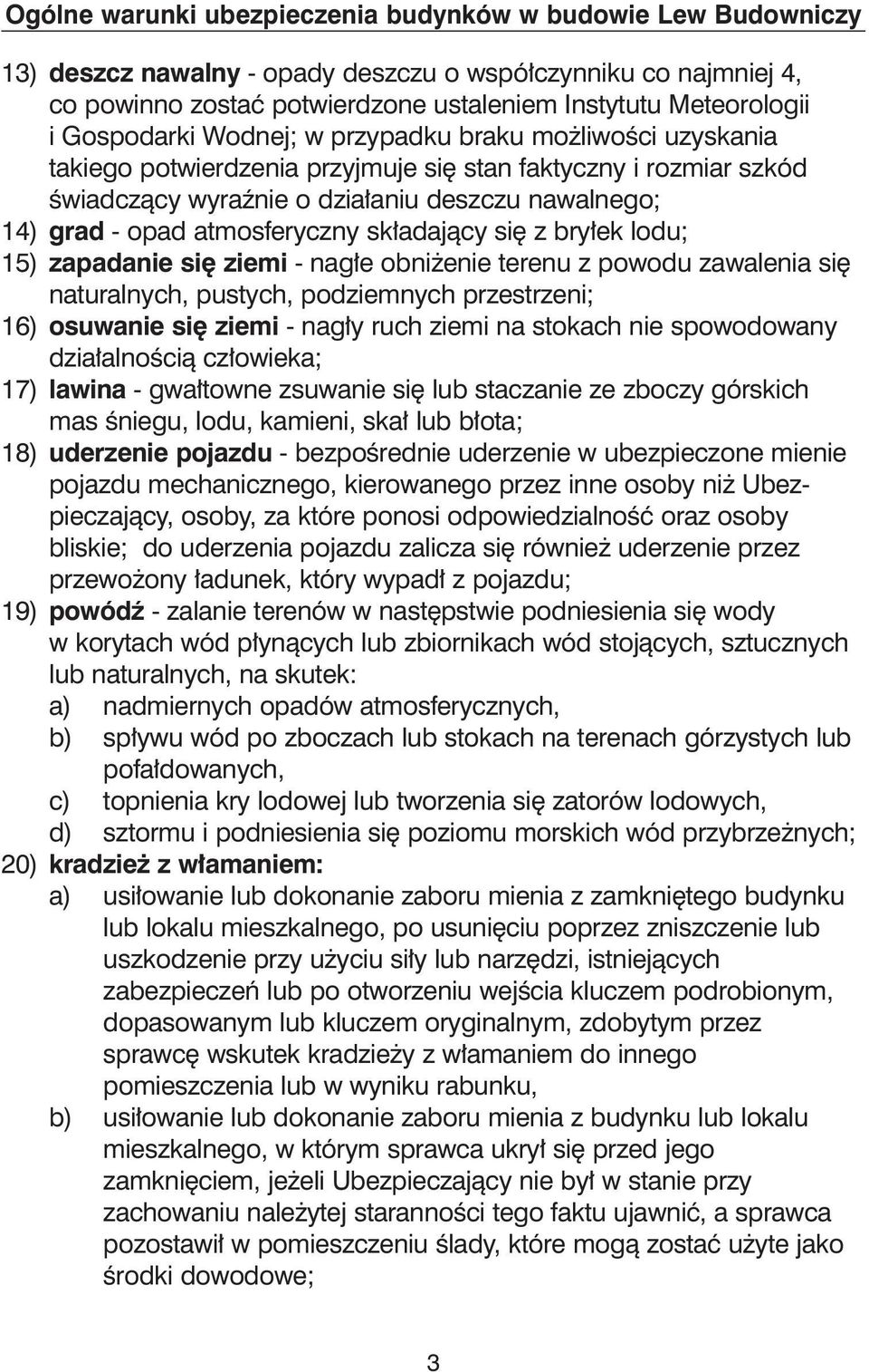 obni enie terenu z powodu zawalenia si naturalnych, pustych, podziemnych przestrzeni; 16) osuwanie si ziemi - nag y ruch ziemi na stokach nie spowodowany dzia alnoêcià cz owieka; 17) lawina - gwa