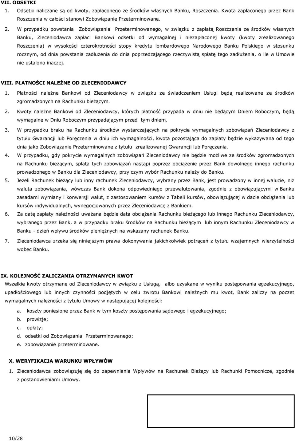 zrealizowanego Roszczenia) w wysokości czterokrotności stopy kredytu lombardowego Narodowego Banku Polskiego w stosunku rocznym, od dnia powstania zadłużenia do dnia poprzedzającego rzeczywistą