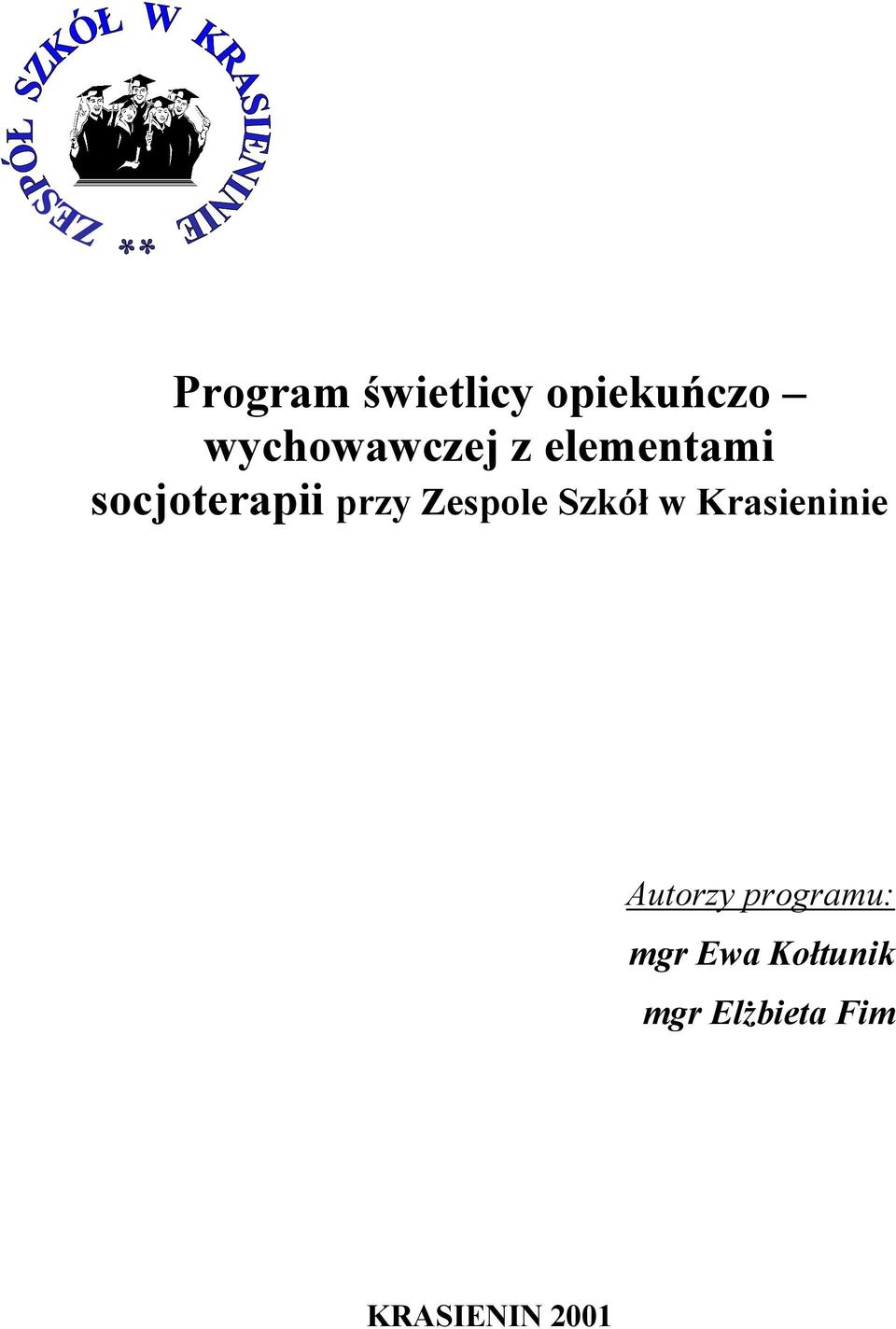 Szkół w Krasieninie Autorzy programu: mgr