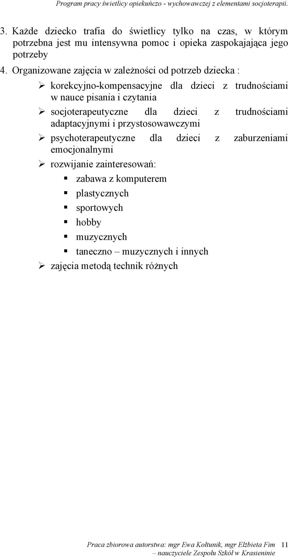 socjoterapeutyczne dla dzieci z trudnościami adaptacyjnymi i przystosowawczymi psychoterapeutyczne dla dzieci z zaburzeniami emocjonalnymi