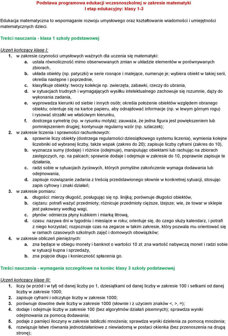 ustala równoliczność mimo obserwowanych zmian w układzie elementów w porównywanych zbiorach, b. układa obiekty (np.