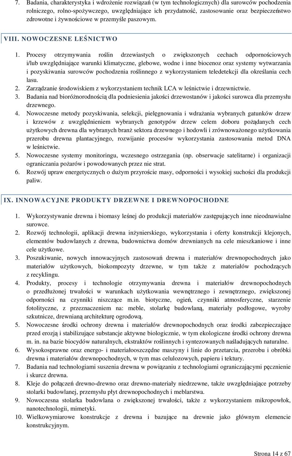 Procesy otrzymywania roślin drzewiastych o zwiększonych cechach odpornościowych i/lub uwzględniające warunki klimatyczne, glebowe, wodne i inne biocenoz oraz systemy wytwarzania i pozyskiwania