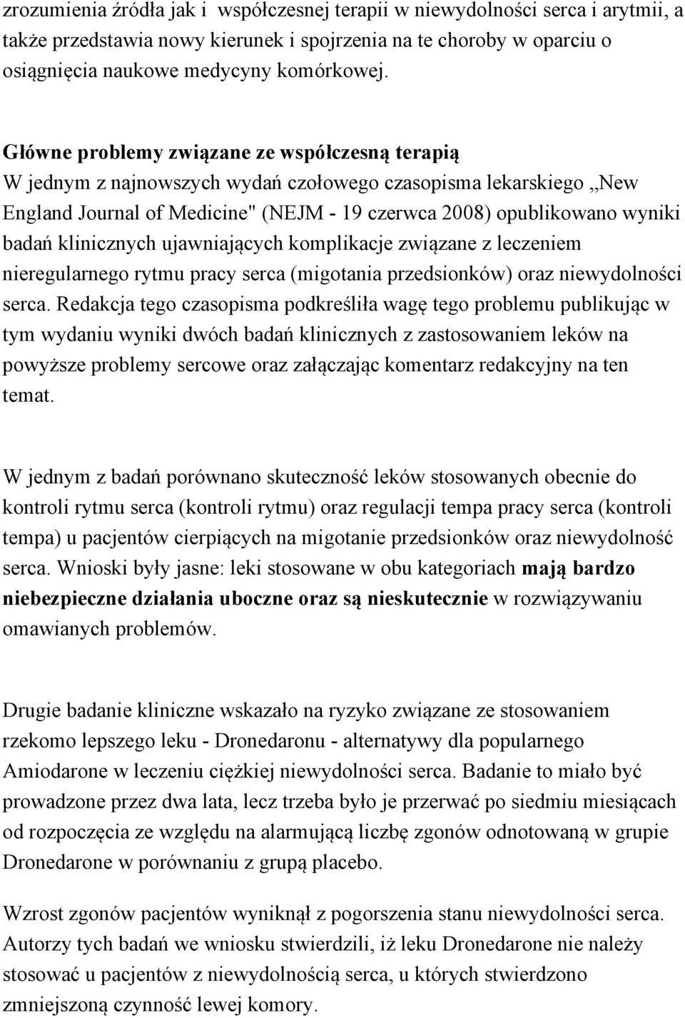 klinicznych ujawniających komplikacje związane z leczeniem nieregularnego rytmu pracy serca (migotania przedsionków) oraz niewydolności serca.