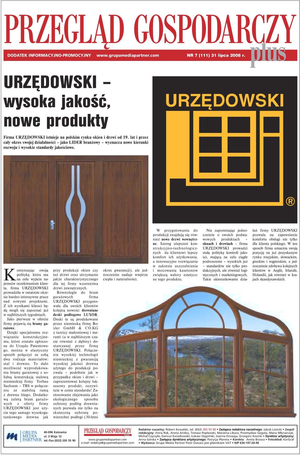 K ontynuując swoją politykę, która ma na celu wyjście naprzeciw oczekiwaniom klienta, firma URZĘDOWSKI prowadziła w ostatnim okresie bardzo intensywne prace nad nowymi projektami.