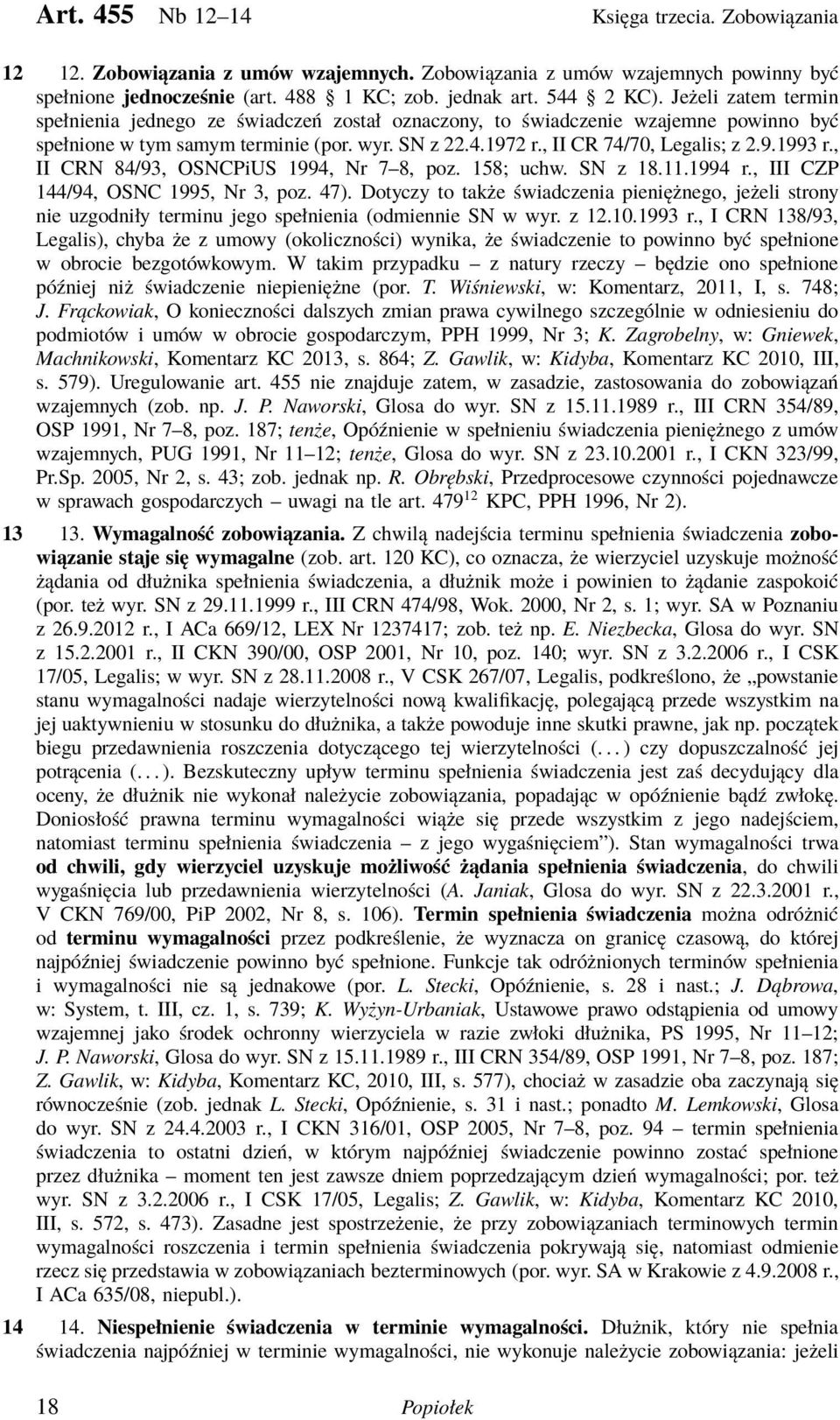 , II CRN 84/93, OSNCPiUS 1994, Nr 7 8, poz. 158; uchw. SN z 18.11.1994 r., III CZP 144/94, OSNC 1995, Nr 3, poz. 47).