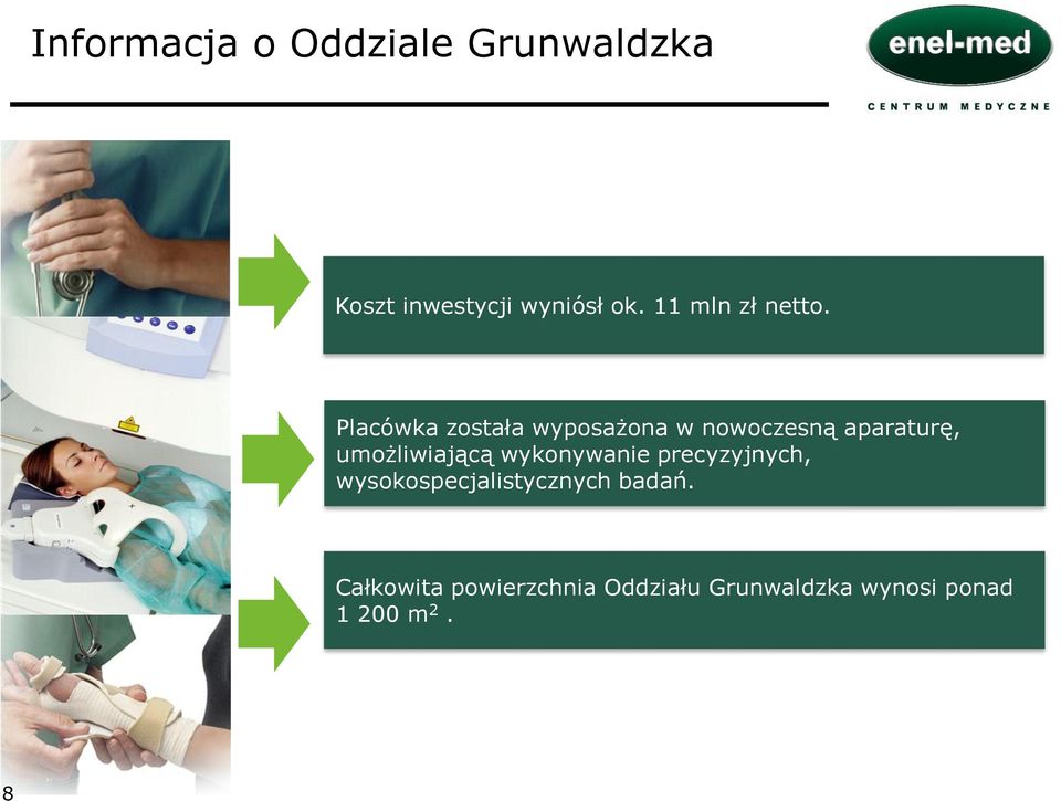 Placówka została wyposażona w nowoczesną aparaturę, umożliwiającą