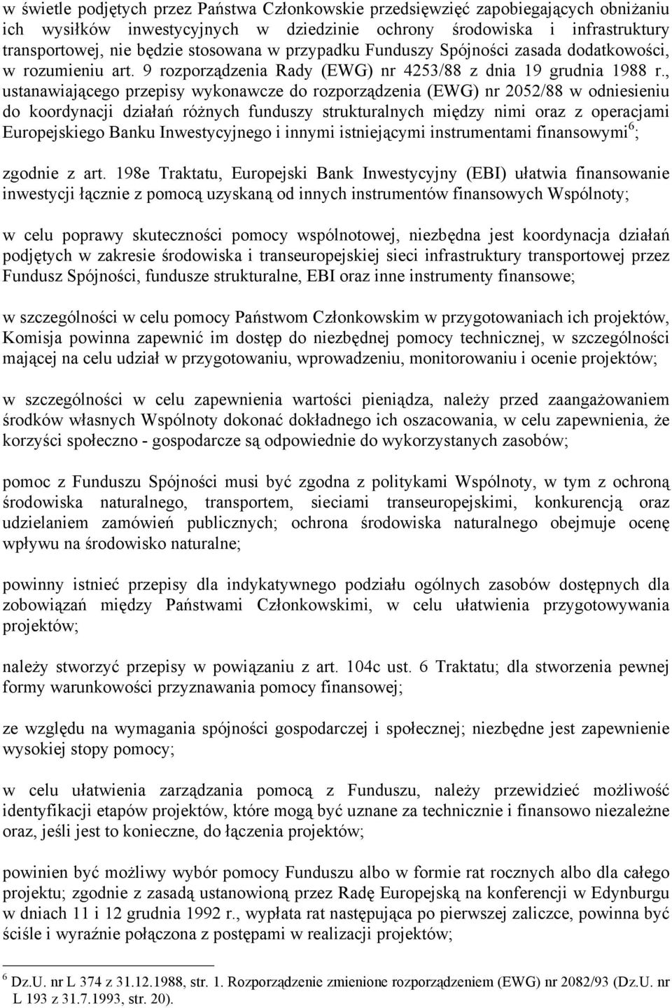 , ustanawiającego przepisy wykonawcze do rozporządzenia (EWG) nr 2052/88 w odniesieniu do koordynacji działań różnych funduszy strukturalnych między nimi oraz z operacjami Europejskiego Banku