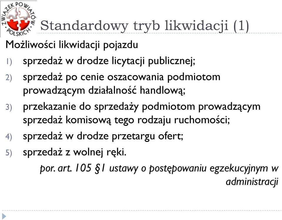 przekazanie do sprzedaży podmiotom prowadzącym sprzedaż komisową tego rodzaju ruchomości; 4) sprzedaż