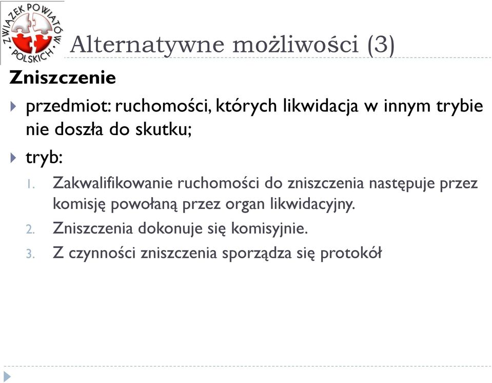 Zakwalifikowanie ruchomości do zniszczenia następuje przez komisję powołaną