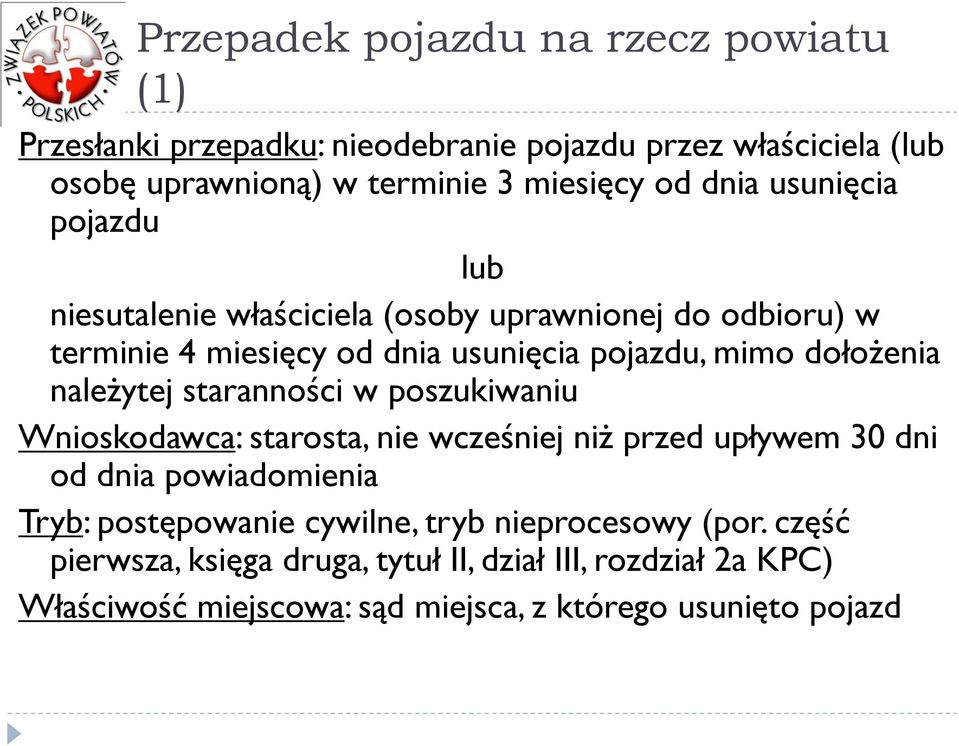 należytej staranności w poszukiwaniu Wnioskodawca: starosta, nie wcześniej niż przed upływem 30 dni od dnia powiadomienia Tryb: postępowanie cywilne,