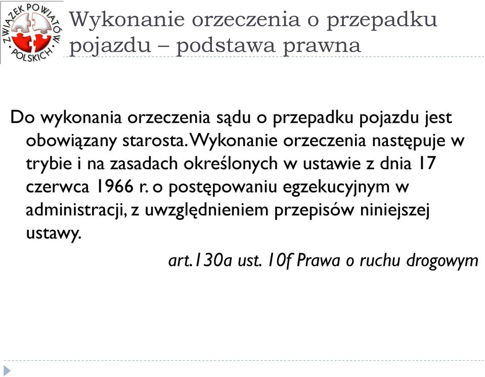 Wykonanie orzeczenia następuje w trybie i na zasadach określonych w ustawie z dnia 17