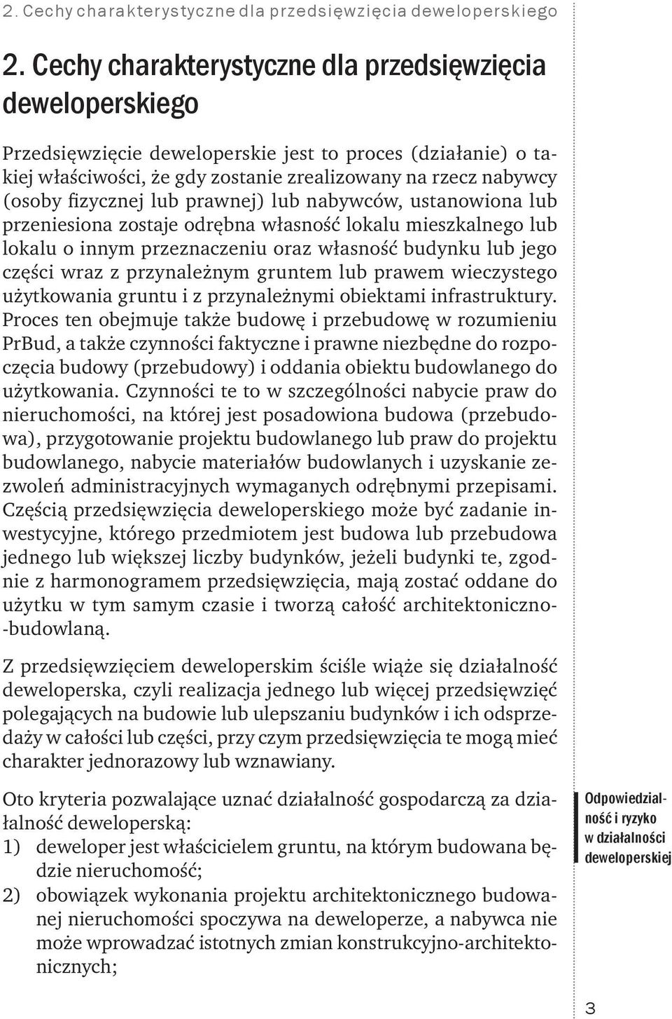 fizycznej lub prawnej) lub nabywców, ustanowiona lub przeniesiona zostaje odrębna własność lokalu mieszkalnego lub lokalu o innym przeznaczeniu oraz własność budynku lub jego części wraz z