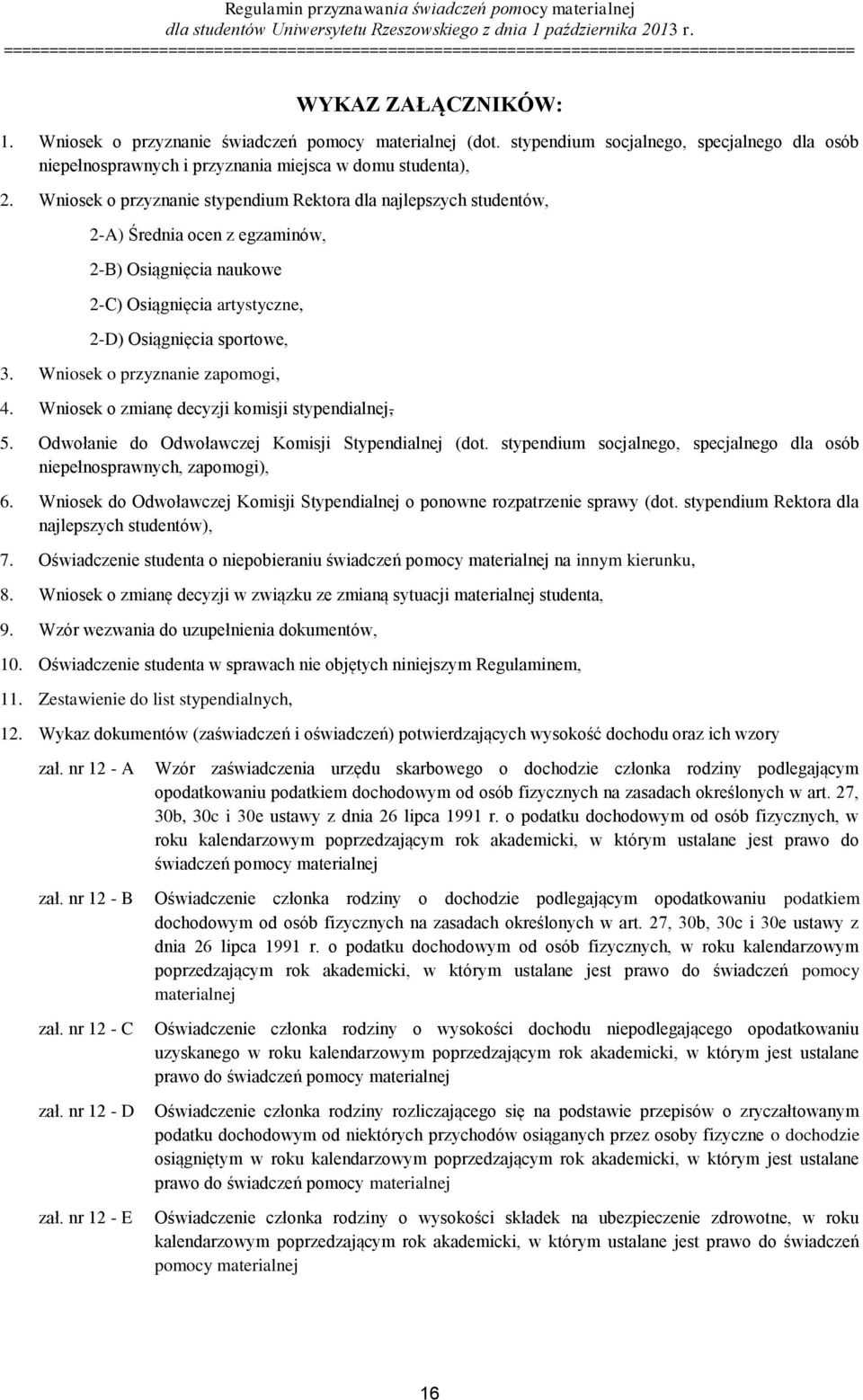 Wniosek o przyznanie zapomogi, 4. Wniosek o zmianę decyzji komisji stypendialnej, 5. Odwołanie do Odwoławczej Komisji Stypendialnej (dot.