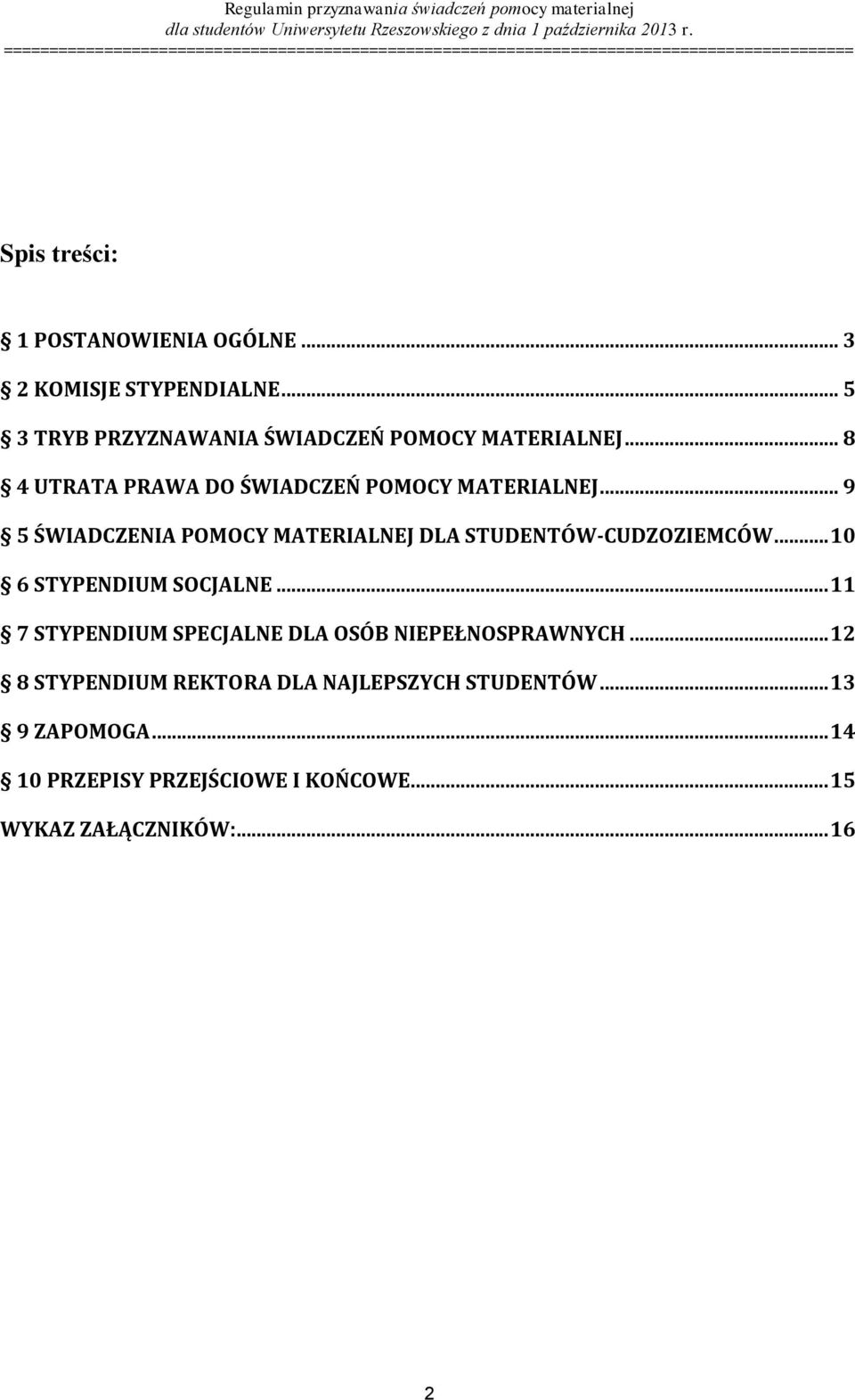 .. 10 6 STYPENDIUM SOCJALNE... 11 7 STYPENDIUM SPECJALNE DLA OSÓB NIEPEŁNOSPRAWNYCH.