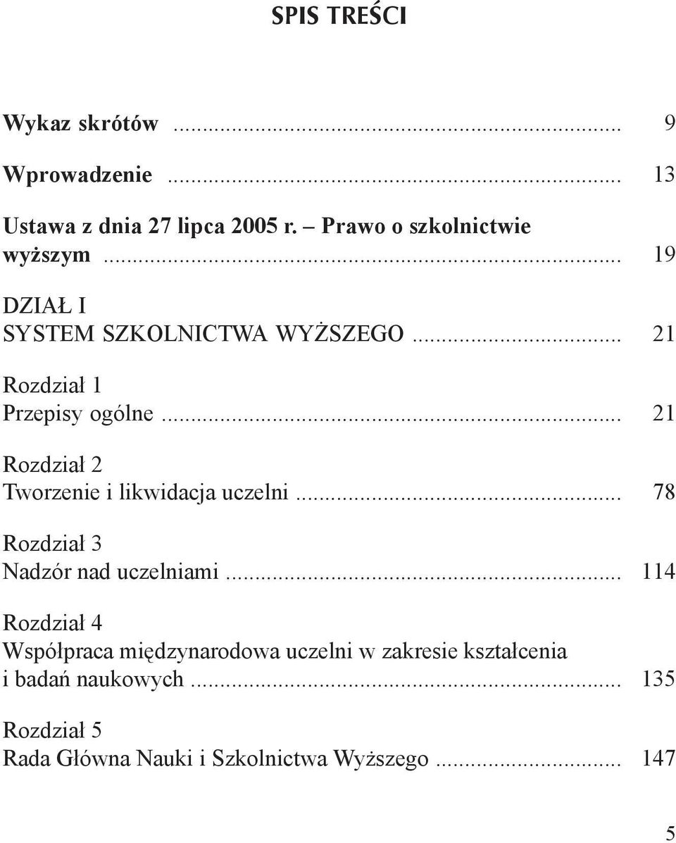 .. Rozdział 2 Tworzenie i likwidacja uczelni... Rozdział 3 Nadzór nad uczelniami.