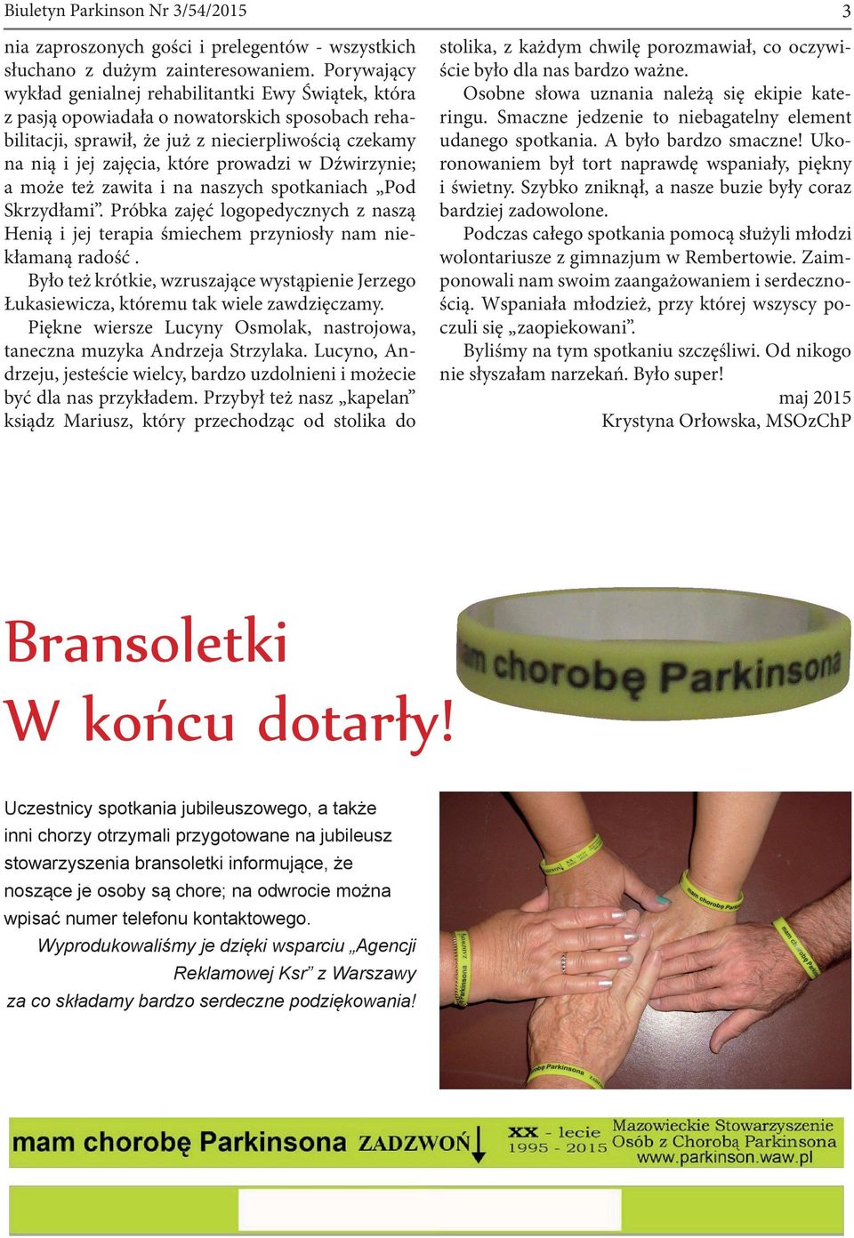 prowadzi w Dźwirzynie; a może też zawita i na naszych spotkaniach Pod Skrzydłami. Próbka zajęć logopedycznych z naszą Henią i jej terapia śmiechem przyniosły nam niekłamaną radość.