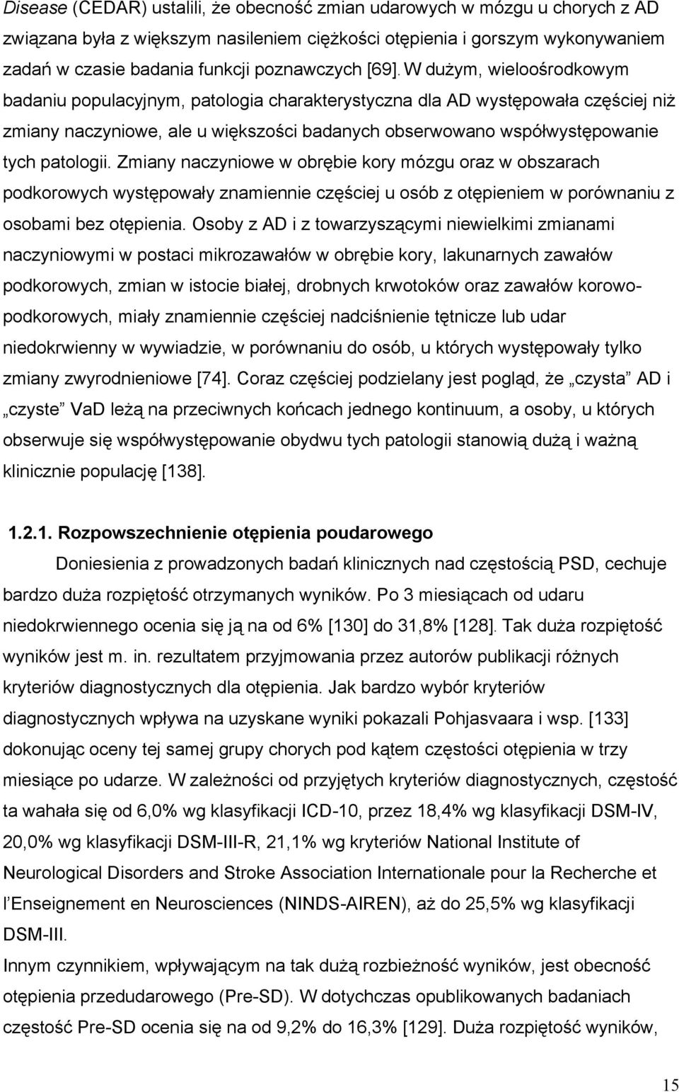 patologii. Zmiany naczyniowe w obrębie kory mózgu oraz w obszarach podkorowych występowały znamiennie częściej u osób z otępieniem w porównaniu z osobami bez otępienia.