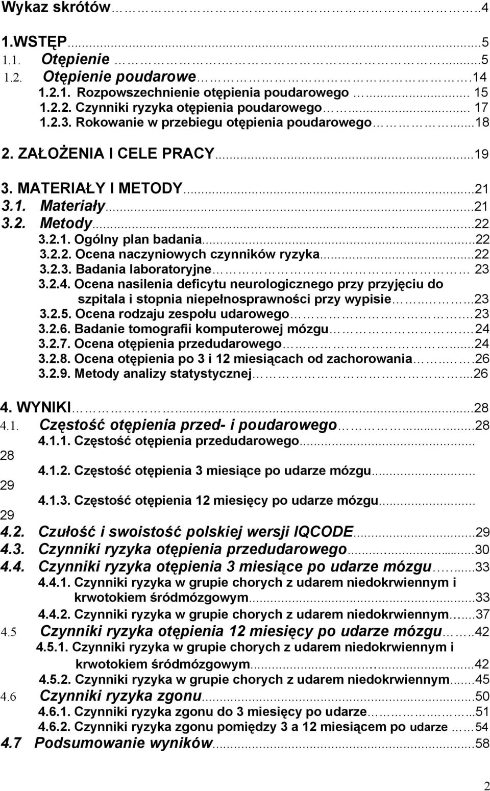 ..22 3.2.3. Badania laboratoryjne 23 3.2.4. Ocena nasilenia deficytu neurologicznego przy przyjęciu do szpitala i stopnia niepełnosprawności przy wypisie.....23 3.2.5. Ocena rodzaju zespołu udarowego.