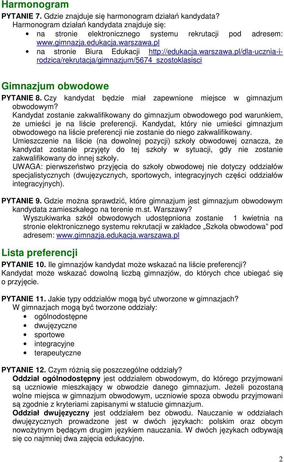 pl/dla-ucznia-irodzica/rekrutacja/gimnazjum/5674_szostoklasisci Gimnazjum obwodowe PYTANIE 8. Czy kandydat będzie miał zapewnione miejsce w gimnazjum obwodowym?