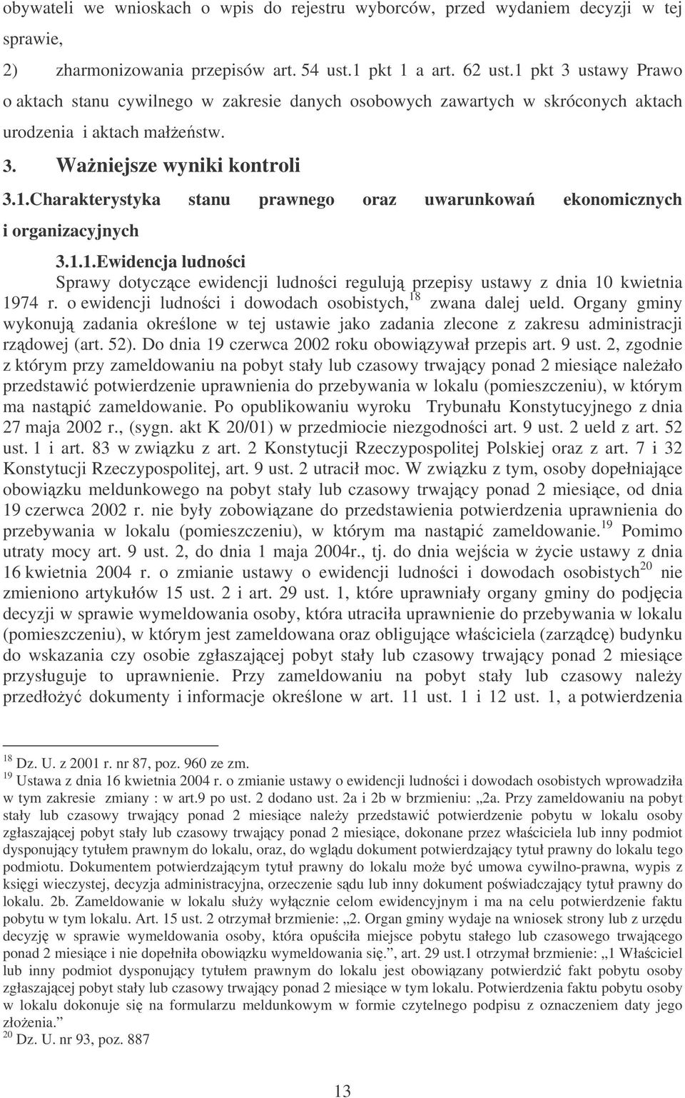1.1.Ewidencja ludno ci Sprawy dotyczce ewidencji ludnoci reguluj przepisy ustawy z dnia 10 kwietnia 1974 r. o ewidencji ludnoci i dowodach osobistych, 18 zwana dalej ueld.