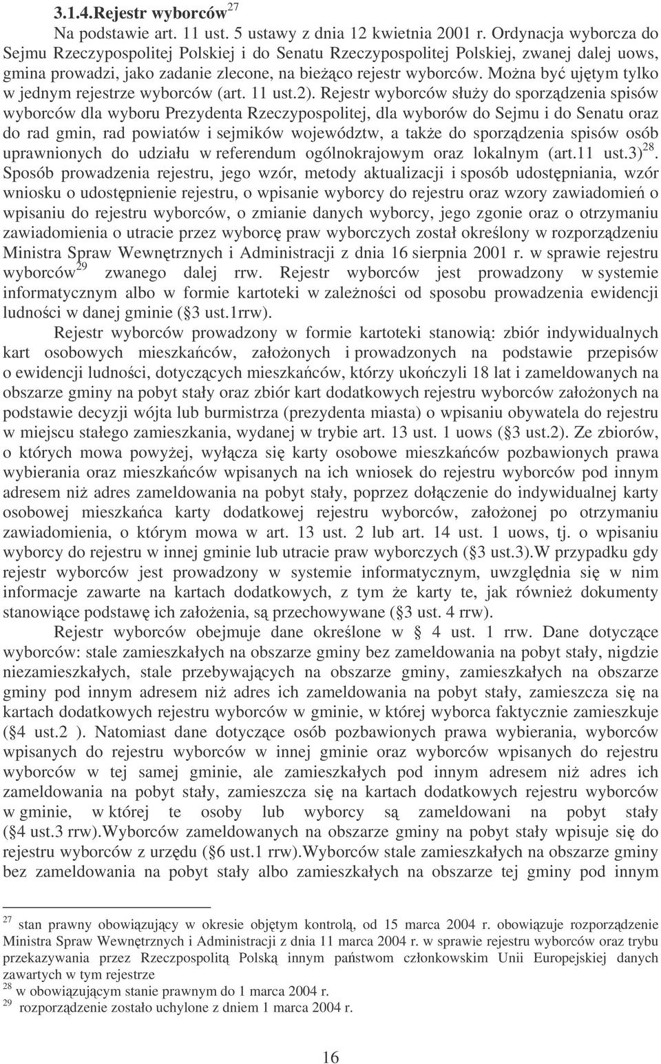 Mona by ujtym tylko w jednym rejestrze wyborców (art. 11 ust.2).
