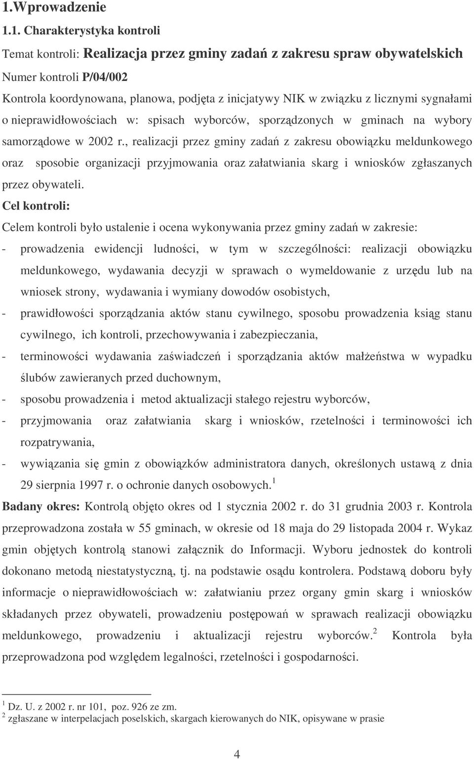 , realizacji przez gminy zada z zakresu obowizku meldunkowego oraz sposobie organizacji przyjmowania oraz załatwiania skarg i wniosków zgłaszanych przez obywateli.