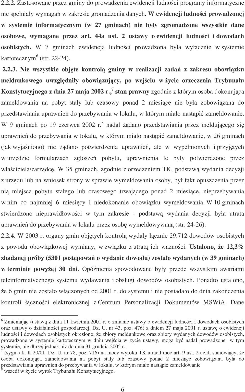 W 7 gminach ewidencja ludnoci prowadzona była wyłcznie w systemie kartotecznym 6 (str. 22-24). 2.2.3.
