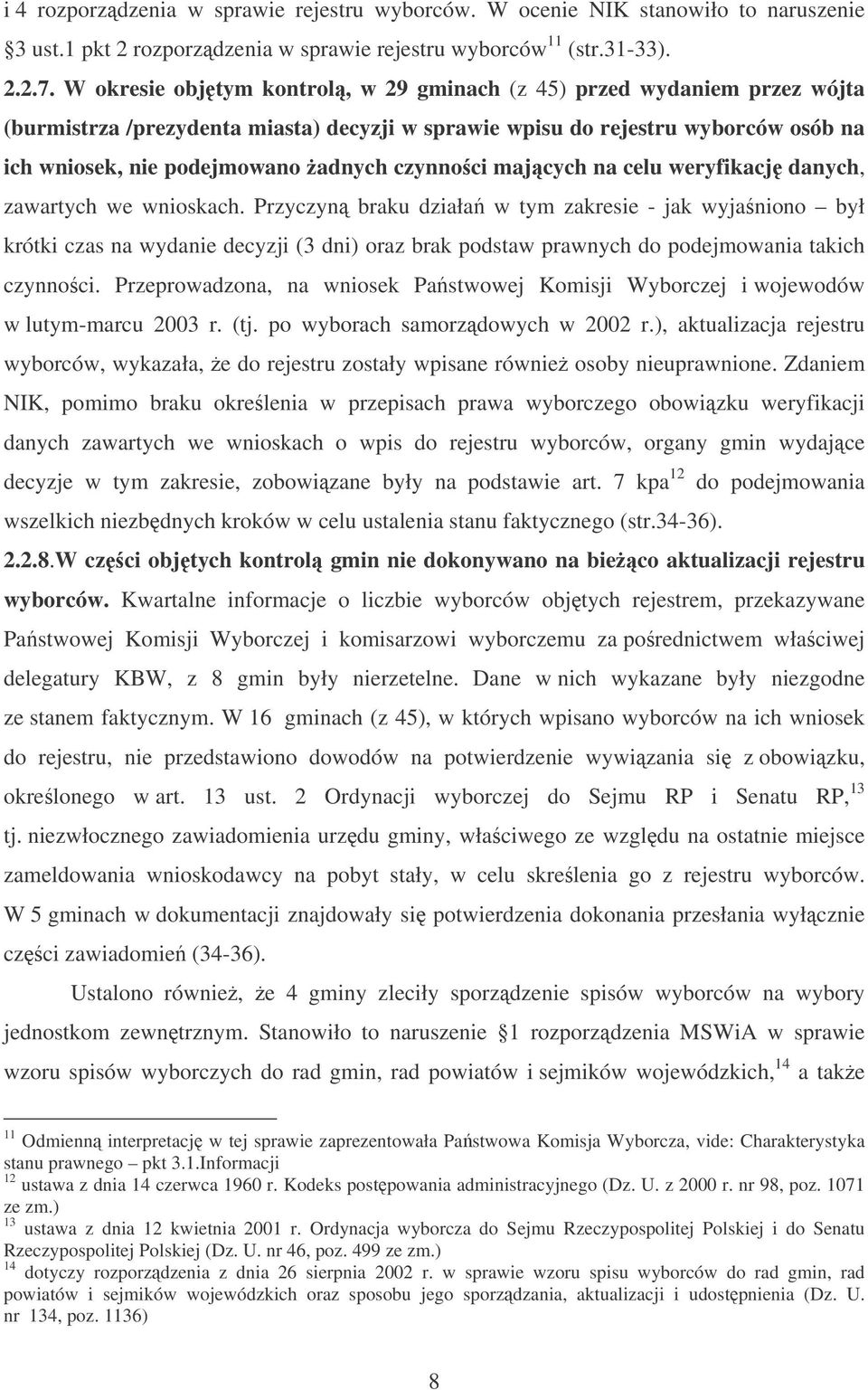 czynno ci majcych na celu weryfikacj danych, zawartych we wnioskach.