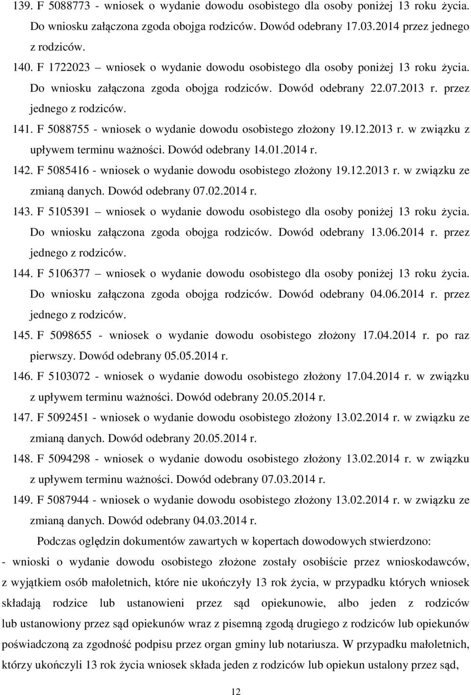 F 5088755 - wniosek o wydanie dowodu osobistego złożony 19.12.2013 r. w związku z upływem terminu ważności. Dowód odebrany 14.01.2014 r. 142.