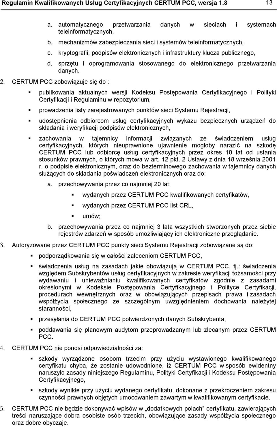 sprzętu i oprogramowania stosowanego do elektronicznego przetwarzania danych. 2.