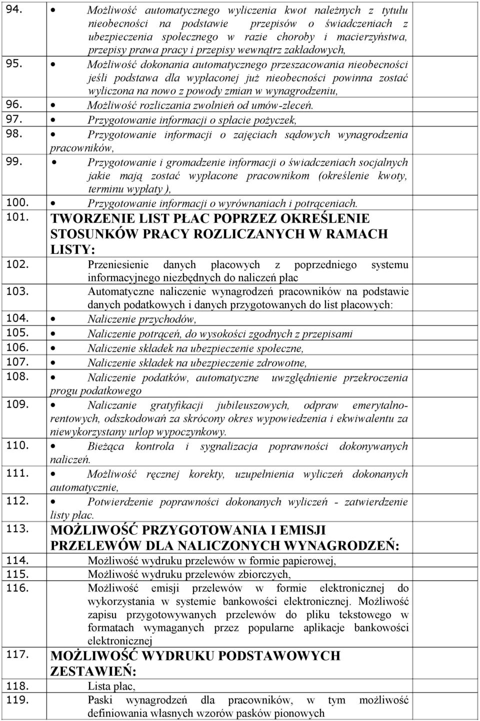 Możliwość dokonania automatycznego przeszacowania nieobecności jeśli podstawa dla wypłaconej już nieobecności powinna zostać wyliczona na nowo z powody zmian w wynagrodzeniu, 96.