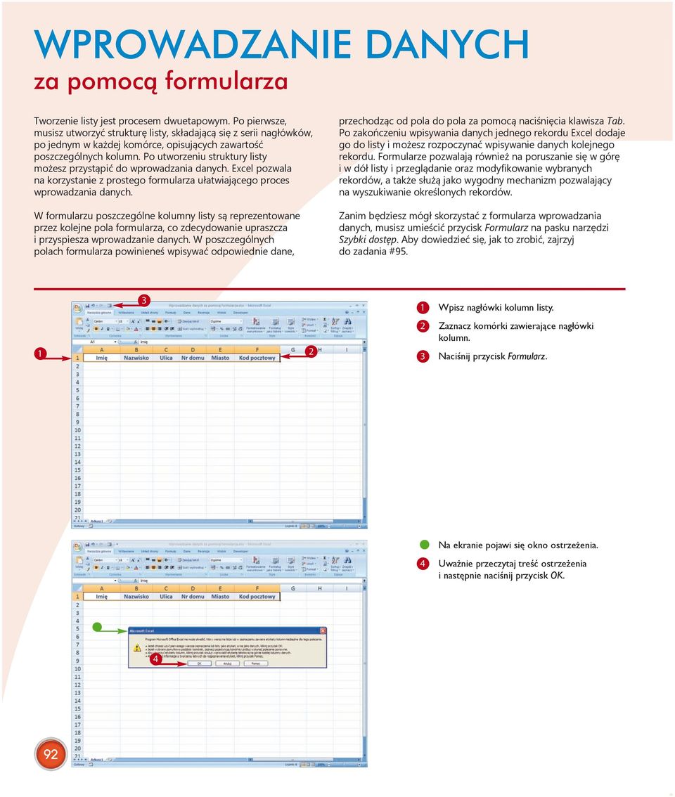 Po utworzeniu struktury listy możesz przystąpić do wprowadzania danych. Excel pozwala na korzystanie z prostego formularza ułatwiającego proces wprowadzania danych.