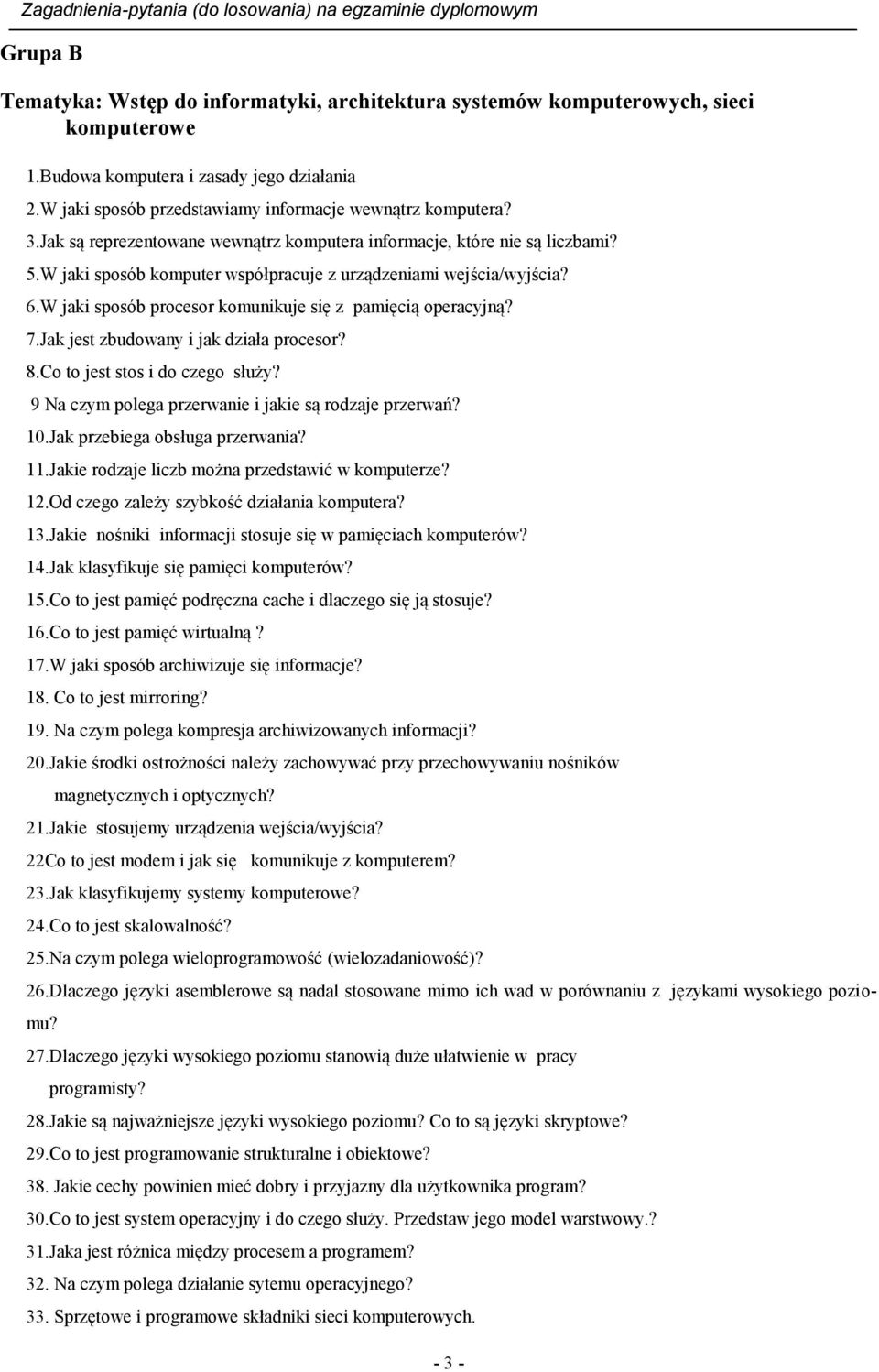 W jaki sposób procesor komunikuje się z pamięcią operacyjną? 7.Jak jest zbudowany i jak działa procesor? 8.Co to jest stos i do czego służy? 9 Na czym polega przerwanie i jakie są rodzaje przerwań?