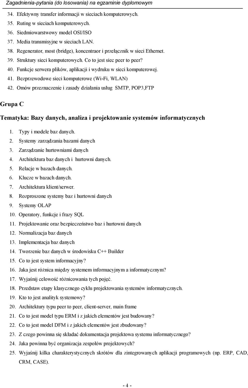 Funkcje serwera plików, aplikacji i wydruku w sieci komputerowej. 41. Bezprzewodowe sieci komputerowe (Wi-Fi, WLAN) 42.