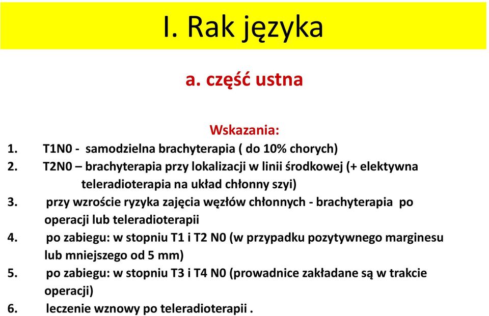 przy wzroście ryzyka zajęcia węzłów chłonnych - brachyterapia po operacji lub teleradioterapii 4.