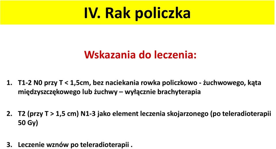 międzyszczękowego lub żuchwy wyłącznie brachyterapia 2.