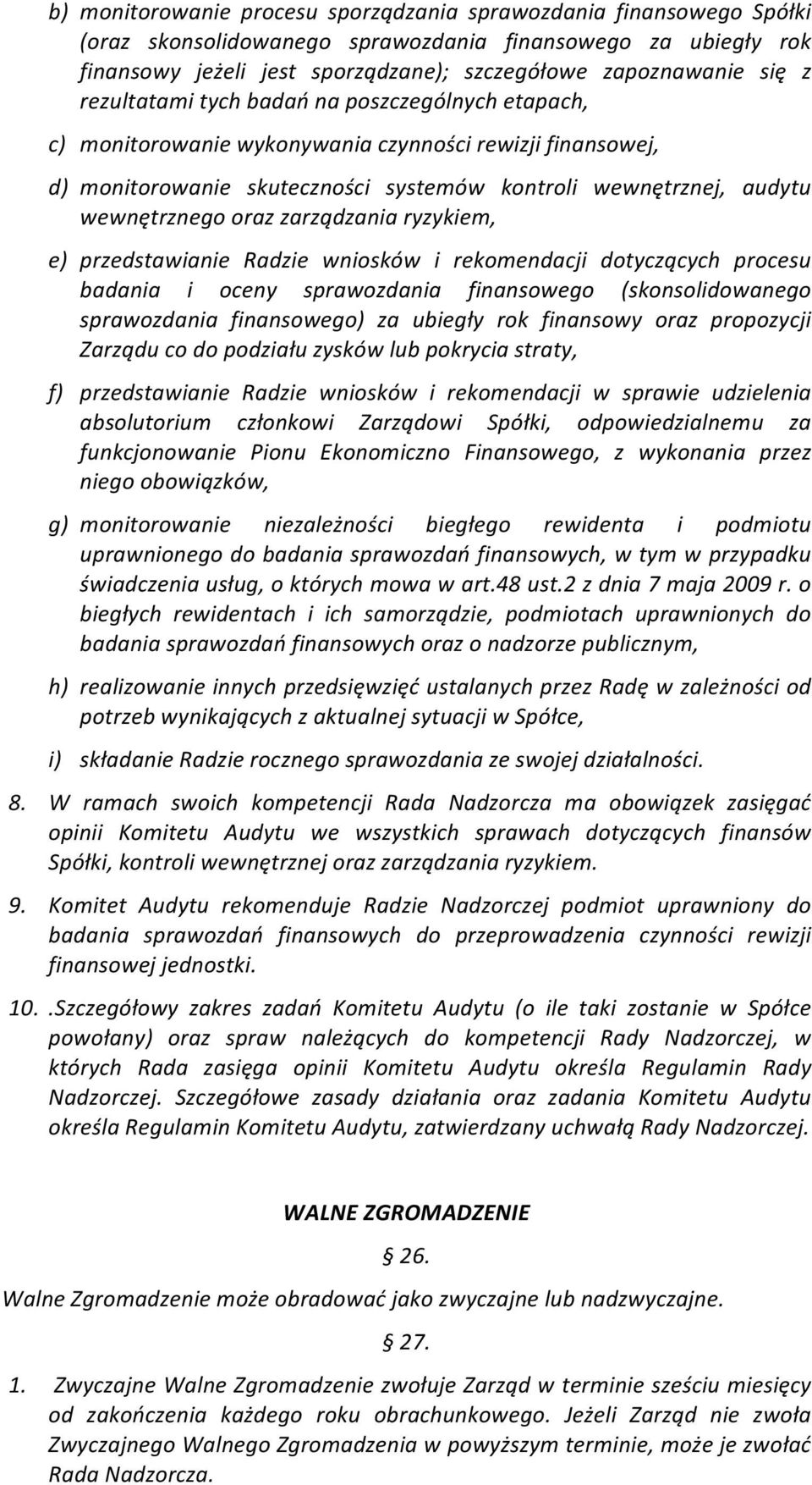 zarządzania ryzykiem, e) przedstawianie Radzie wniosków i rekomendacji dotyczących procesu badania i oceny sprawozdania finansowego (skonsolidowanego sprawozdania finansowego) za ubiegły rok