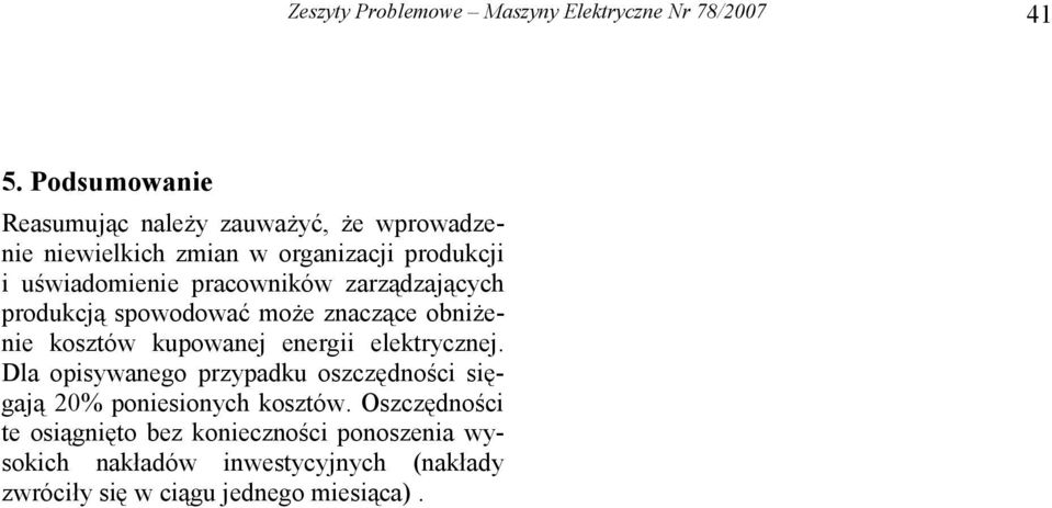 pracowników zarządzających produkcją spowodować może znaczące obniżenie kosztów kupowanej energii elektrycznej.