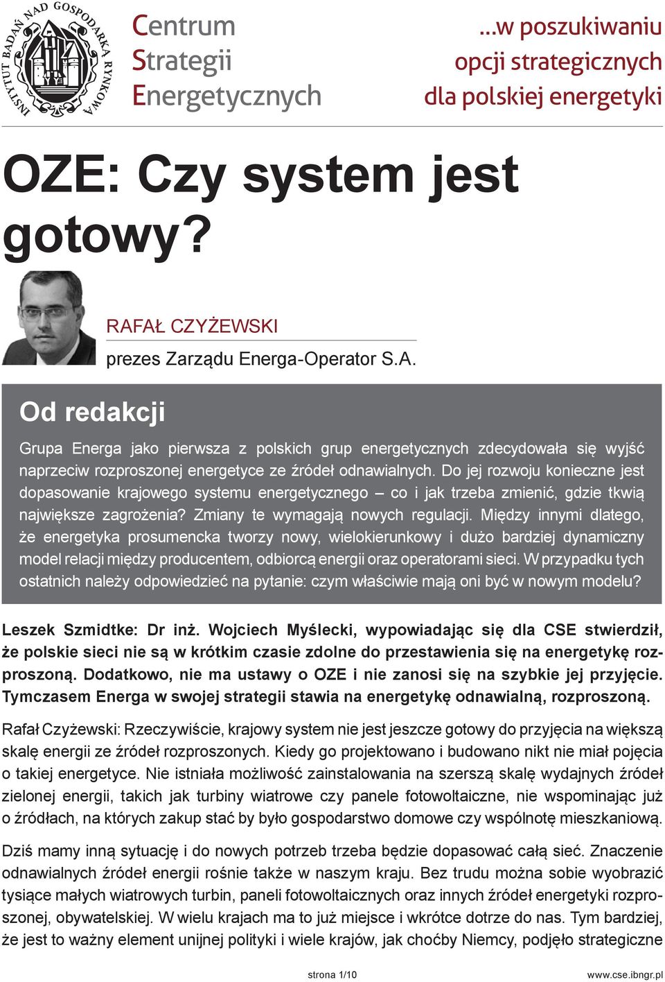 Do jej rozwoju konieczne jest dopasowanie krajowego systemu energetycznego co i jak trzeba zmienić, gdzie tkwią największe zagrożenia? Zmiany te wymagają nowych regulacji.