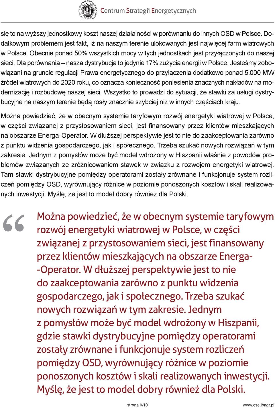 Jesteśmy zobowiązani na gruncie regulacji Prawa energetycznego do przyłączenia dodatkowo ponad 5.