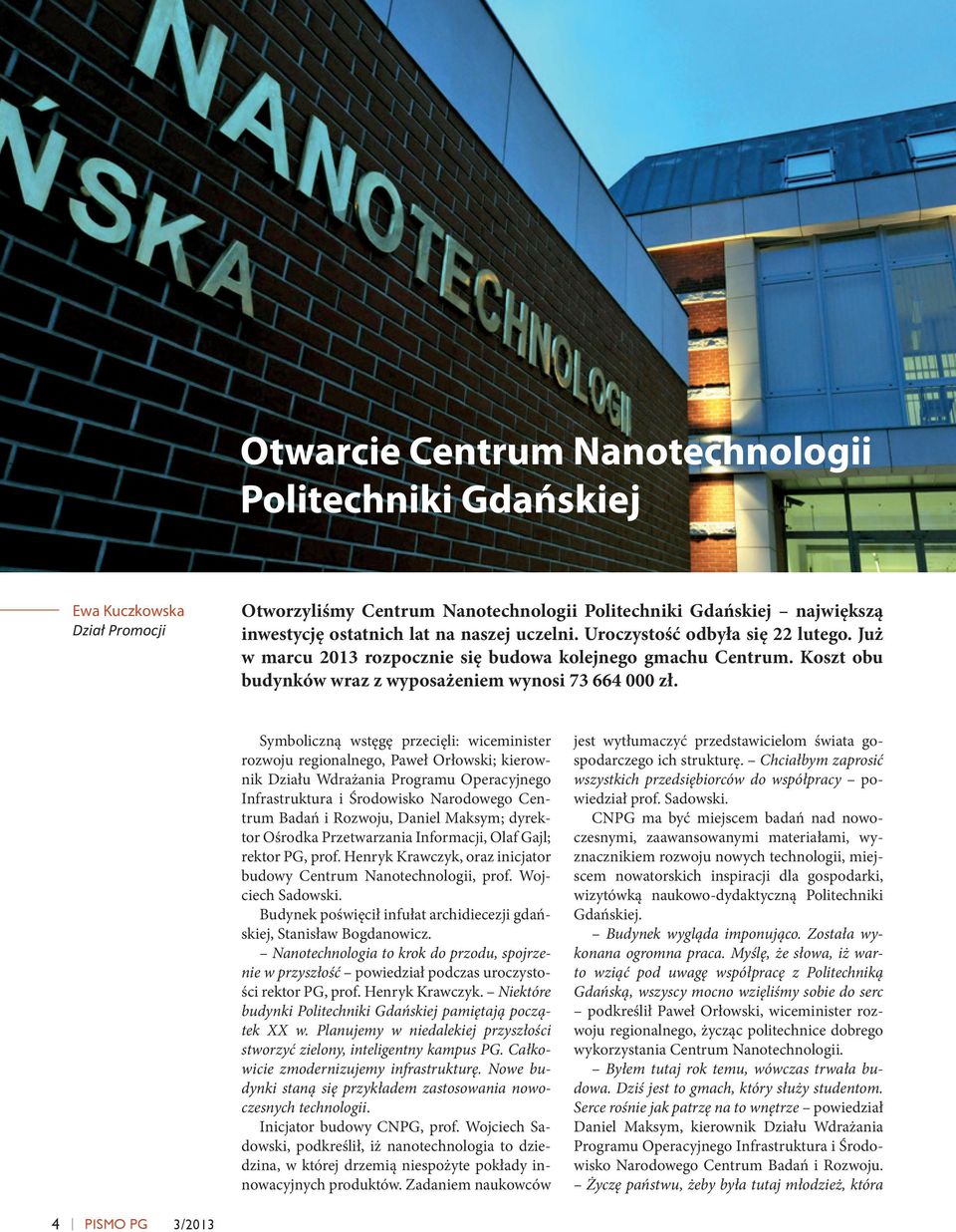 Symboliczną wstęgę przecięli: wiceminister rozwoju regionalnego, Paweł Orłowski; kierownik Działu Wdrażania Programu Operacyjnego Infrastruktura i Środowisko Narodowego Centrum Badań i Rozwoju,