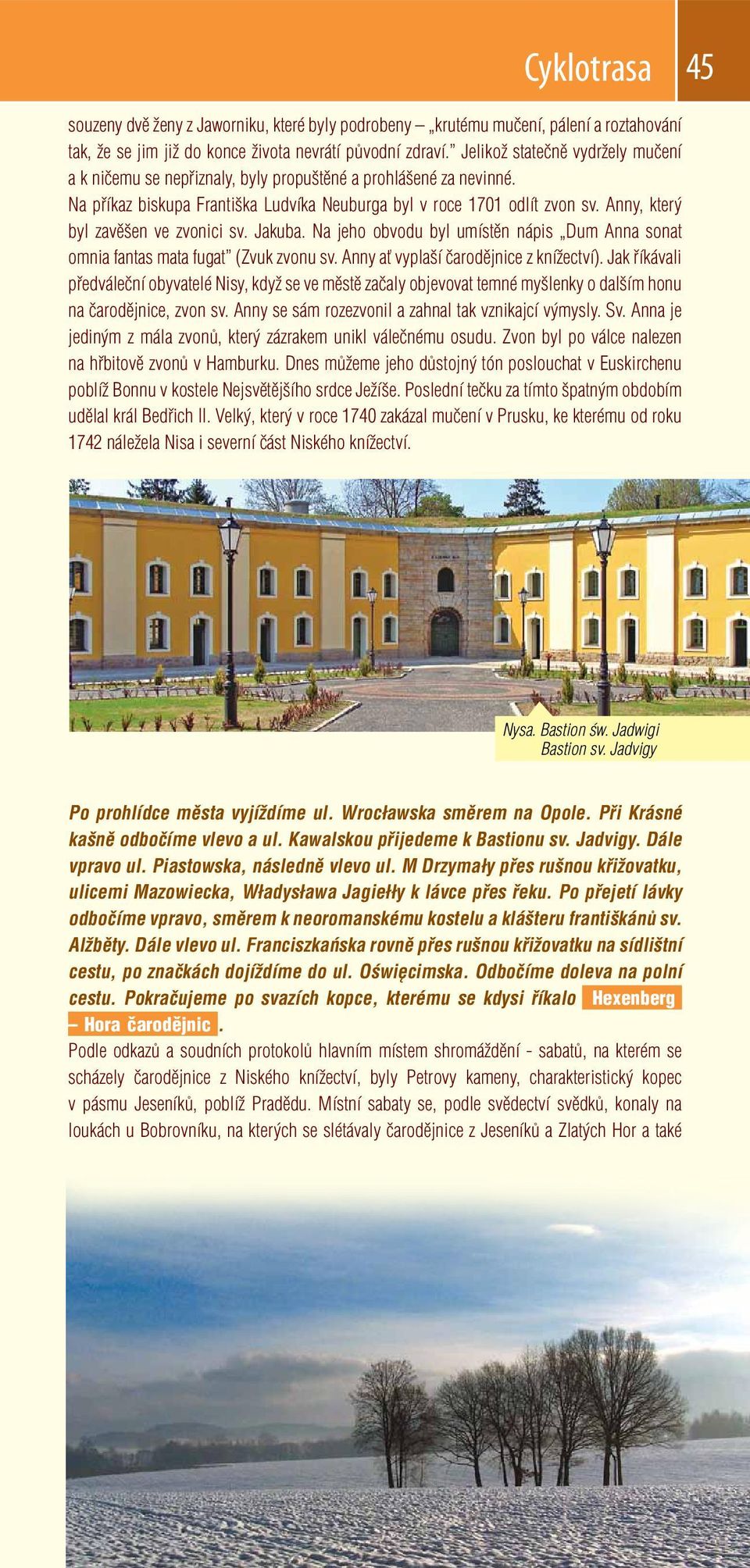 Anny, který byl zavěšen ve zvonici sv. Jakuba. Na jeho obvodu byl umístěn nápis Dum Anna sonat omnia fantas mata fugat (Zvuk zvonu sv. Anny ať vyplaší čarodějnice z knížectví).