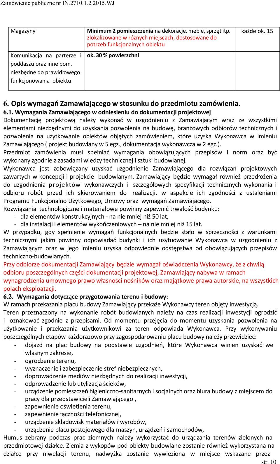 6. Opis wymagao Zamawiającego w stosunku do przedmiotu zamówienia. 6.1.