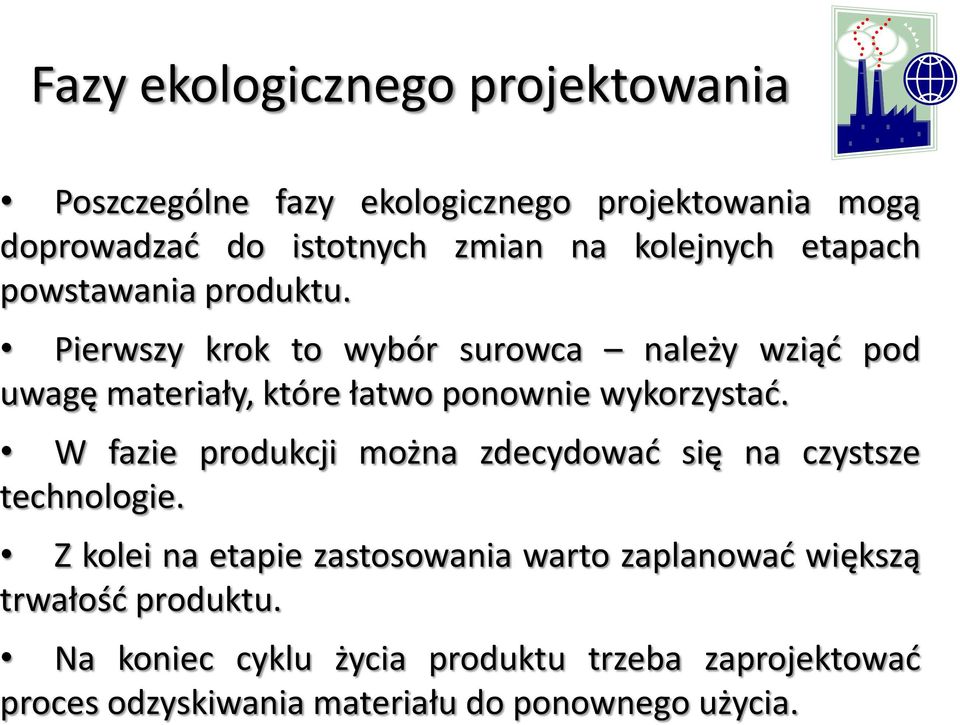 Pierwszy krok to wybór surowca należy wziąć pod uwagę materiały, które łatwo ponownie wykorzystać.