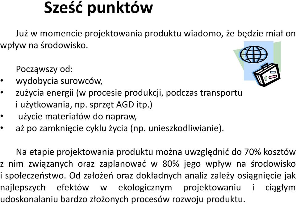 ) użycie materiałów do napraw, aż po zamknięcie cyklu życia (np. unieszkodliwianie).