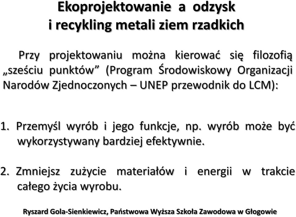 Przemyśl wyrób i jego funkcje, np. wyrób może być wykorzystywany bardziej efektywnie. 2.