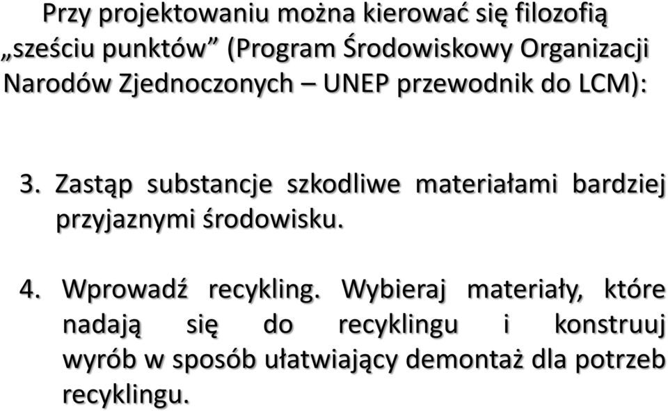 Zastąp substancje szkodliwe materiałami bardziej przyjaznymi środowisku. 4.