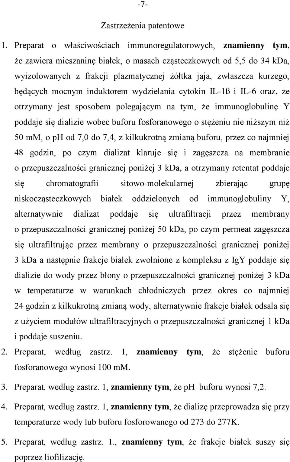 kurzego, będących mocnym induktorem wydzielania cytokin IL-1ß i IL-6 oraz, że otrzymany jest sposobem polegającym na tym, że immunoglobulinę Y poddaje się dializie wobec buforu fosforanowego o